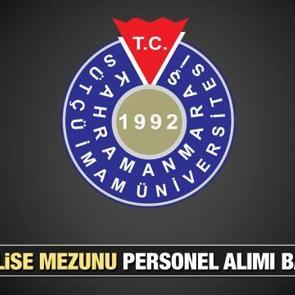 S&uuml;t&ccedil;&uuml; İmam &Uuml;niversitesi en az lise mezunu personel arıyor! Başvurular ne zaman bitiyor?