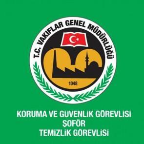 Vakıflar Genel M&uuml;d&uuml;rl&uuml;ğ&uuml; 204 personel alımı! Temizlik g&ouml;revlisi, şof&ouml;r, g&uuml;venlik g&ouml;revlisi...