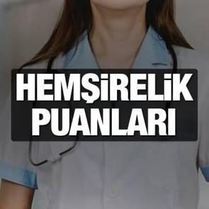 Hemşirelik B&ouml;l&uuml;m&uuml; başarı sıralaması belli oldu mu? 2022-YKS Hemşirelik taban ve tavan puanları