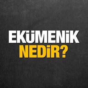 Ek&uuml;menik nedir? TDK'ya g&ouml;re Ek&uuml;meniklik ne anlama geliyor?