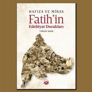 Hafıza ve Miras Fatih&rsquo;in Edebiyat Durakları yayınlandı!