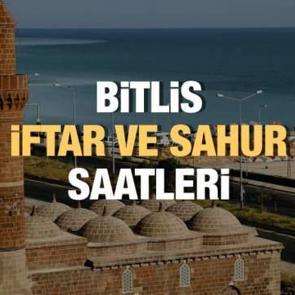 Bitlis Ramazan İmsakiyesi 2023: İftar ve sahur vakitleri