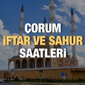 Çorum Ramazan İmsakiyesi 2023: İftar ve sahur vakitleri