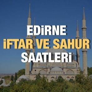 Edirne Ramazan İmsakiyesi 2023: İftar ve sahur vakitleri
