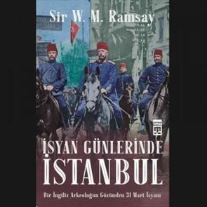 Bir İngiliz’in Gözünden 31 Mart İsyanı
