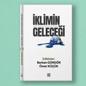 17 yazarın katkı verdiği “İklimin Geleceği” kitabı yayımlandı