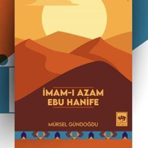 Hakikati arayan &ouml;zg&uuml;r ruhlu bir bilge: İmam-ı Azam Ebu Hanife