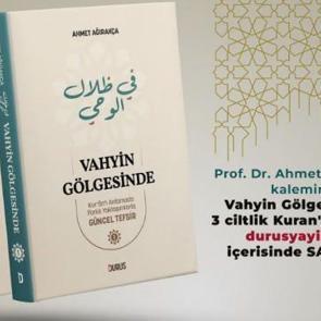 Prof. Dr. Ağırak&ccedil;a'nın kaleminden 'Vahyin G&ouml;lgesinde' isimli Kuran'ı Kerim tefsiri satışta