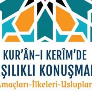 "Kuran-ı Kerim'de karşılıklı Konuşmalar Ama&ccedil;ları-İlkeleri &Uuml;slupları" okuyucuyla buluştu