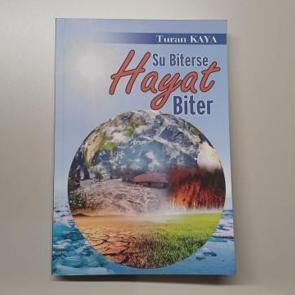 Turan Kaya'dan &ouml;nemli eser: "Su Biterse Hayat Biter"