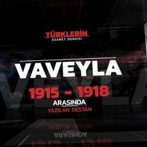 Türk tarihinin en önemli hikayelerinden 'Vaveyla' belgesel oldu