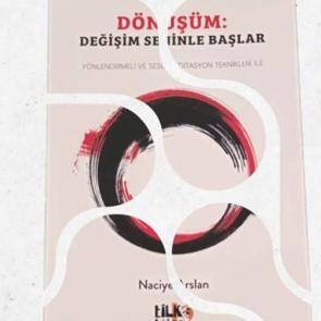 Dönüşüm: Değişim Seninle Başlar–Yönlendirmeli Meditasyonlarla Kişisel Yolculuğa Rehberlik