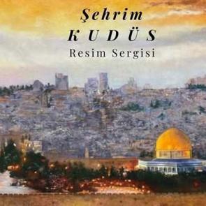 Ankara'da "Şehrim Kudüs" resim sergisi açılıyor