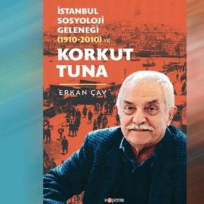 'İstanbul Sosyoloji Geleneği (1910-2010) ve Korkut Tuna' kitabı çıktı