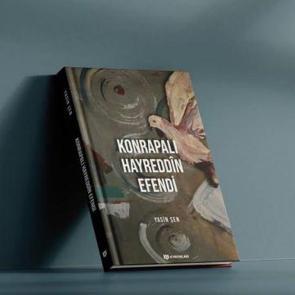 Asırlardır süren yanlışı gün yüzüne çıkaran kitap: 'Konparalı Hayreddîn Efendi'