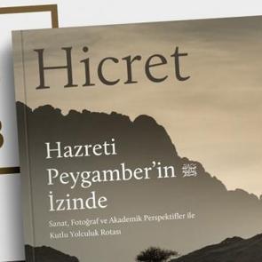"Hicret: Hazreti Peygamber'in İzinde" belgeseli ve kitabı gönülleri fethedecek