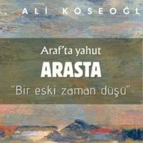 'Araf’ta yahut Arasta' kitabı raflardaki yerini aldı