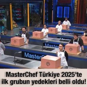 MasterChef T&uuml;rkiye 2025'te ilk grubun yedekleri belli oldu!