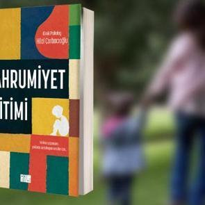 Mahrumiyet eğitimi ile ebeveynliğe yeni bir bakış 