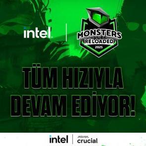 Intel Monsters Reloaded 2025 kayıtları t&uuml;m hızıyla devam ediyor!
