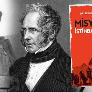 İngiliz arşivlerinden çıkan çarpıcı detaylar: Misyoner İstihbaratçılar