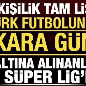 Liste belli oldu: Gözaltına alınanların 7'si Süper Lig'de oynuyor