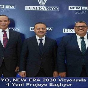 Luxera GYO, NEW ERA 2030 Vizyonuyla 2026&rsquo;da 4 Yeni Projeye Başlıyor.