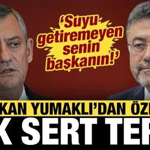 Bakan Yumaklı'dan &Ouml;zg&uuml;r &Ouml;zel'e sert cevap: Suyu getiremeyen senin başkanın!