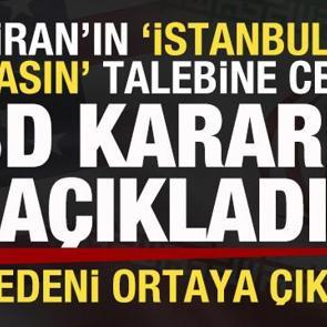 İran'ın 'İstanbul olmasın' talebine cevap! ABD kararını duyurdu! Nedeni ortaya &ccedil;ıktı
