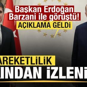 Başkan Erdoğan Barzani ile g&ouml;r&uuml;şt&uuml;: Hareketlilik yakından izleniyor