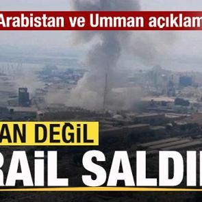 Son dakika Suudi Arabistan ve Umman a&ccedil;ıklaması: İran değil, İsrail saldırdı