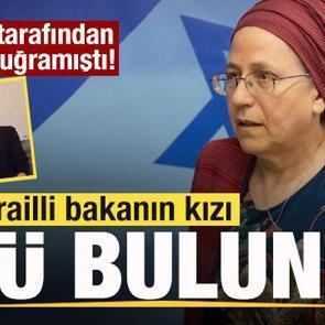 Ailesi tarafından tacize uğramıştı! İsrailli bakanın kızı &ouml;l&uuml; bulundu