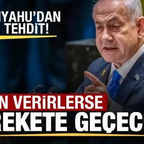 Netanyahu'dan tehdit: İzin verirlerse biz harekete ge&ccedil;eceğiz