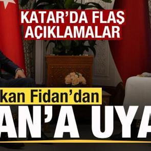 Hakan Fidan'dan Katar'da son dakika a&ccedil;ıklamaları! İran'a uyarı
