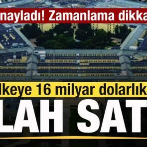 Resmen onaylandı! ABD'den 3 &uuml;lkeye 16 milyar dolarlık silah satışı