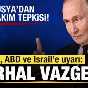 Rusya'dan İran, ABD ve İsrail'e savaş uyarısı: Derhal vazge&ccedil;in! T&uuml;rkAkım tepkisi