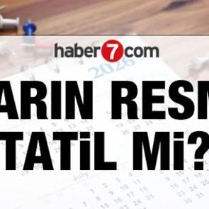Yarın resmi tatil mi, Arefe g&uuml;n&uuml; yarım g&uuml;n m&uuml; 2026?
