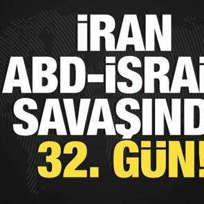 İran, ABD-İsrail savaşında 32. g&uuml;n! Son dakika gelişmeler...
