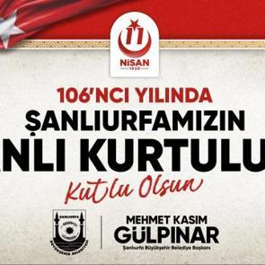Şanlıurfa&rsquo;nın Kurtuluşunun 106&rsquo;ncı yılı coşkuyla kutlanacak