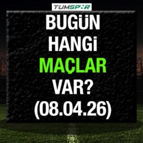 G&Uuml;N&Uuml;N MA&Ccedil;LARI | Bug&uuml;n hangi ma&ccedil;lar var 8 Nisan?