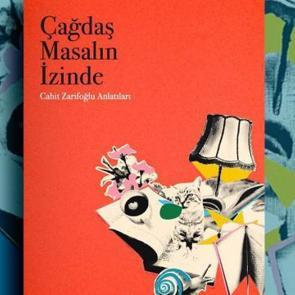 Zarifoğlu'nun masal d&uuml;nyasına bir bakış: &Ccedil;ağdaş Masalın İzinde