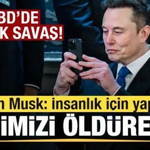 ABD'de b&uuml;y&uuml;k savaş! Elon Musk konuştu! Hepimizi &ouml;ld&uuml;rebilir! İnsanlık i&ccedil;in yaptım