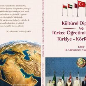 K&uuml;lt&uuml;rel Diplomasi ve T&uuml;rk&ccedil;e &Ouml;ğretimi Bağlamında T&uuml;rkiye-K&ouml;rfez İlişkileri kitabı &ccedil;ıktı