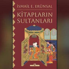 Osmanlı&rsquo;nın kitap tutkusu g&uuml;n y&uuml;z&uuml;ne &ccedil;ıktı: &ldquo;Kitapların Sultanları&rdquo; yayımlandı
