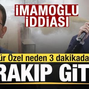 &Ouml;zg&uuml;r &Ouml;zel neden 3 dakikada bıraktı gitti? İmamoğlu iddiası