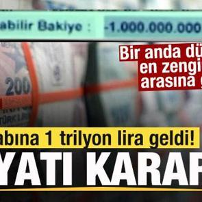 Hesabına 1 trilyon lira geldi! Hayatı karardı