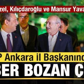 Ankara İl Başkanından ezber bozan &ccedil;ıkış! &Ouml;zg&uuml;r &Ouml;zel, Kılı&ccedil;daroğlu ve Mansur Yavaş iddiası
