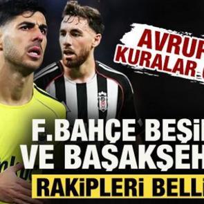 Avrupa'da kuralar &ccedil;ekildi! Fenerbah&ccedil;e, Beşiktaş ve Başakşehir'in rakipleri belli oldu