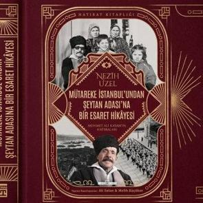 M&uuml;tareke İstanbul'undan Şeytan Adası'na Bir Esaret Hikayesi