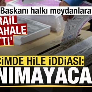 Se&ccedil;im krizi b&uuml;y&uuml;yor! İsrail m&uuml;dahalesi iddiası! Devlet başkanı halkı meydanlara &ccedil;ağırdı